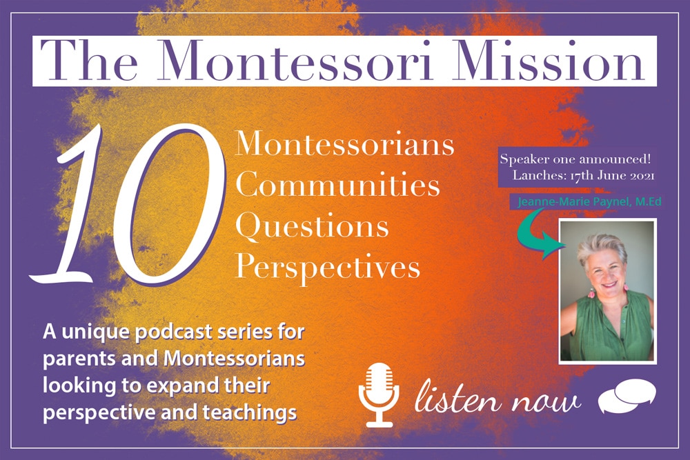 The Montessori Mission Podcast - 10 Montessorians, 10 Questions, 10 Communities, 10 Perspectives Hosted by Enriching Environments