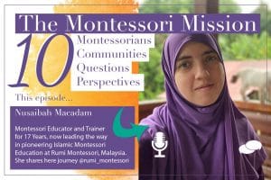 The Montessori Mission Podcast - 10 Questions for Nusaibah Macadam - Hosted by Enriching Environments