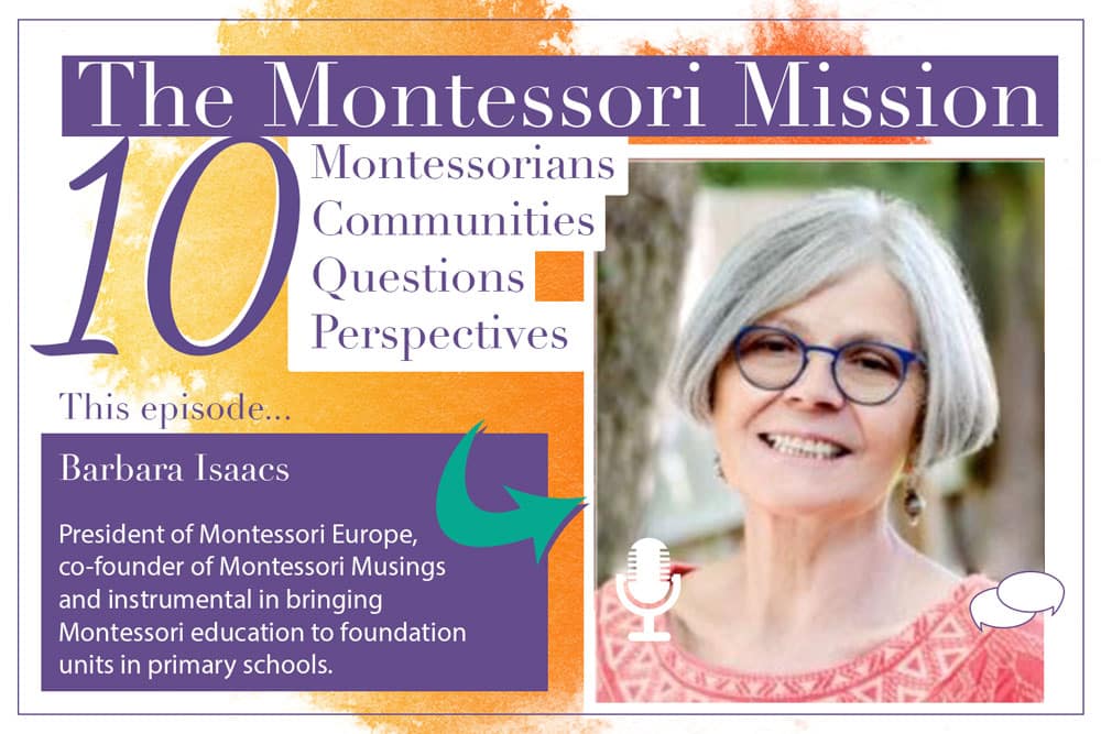 The Montessori Mission Podcast - 10 Questions for Barbara Isaacs - Hosted by Enriching Environments