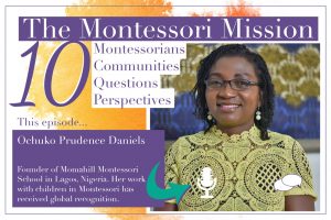 Welcome to 'The Montessori Mission' podcast, today we talk to Ochuko Prudence Daniels, Founder of Momahill Montessori in Lagos.